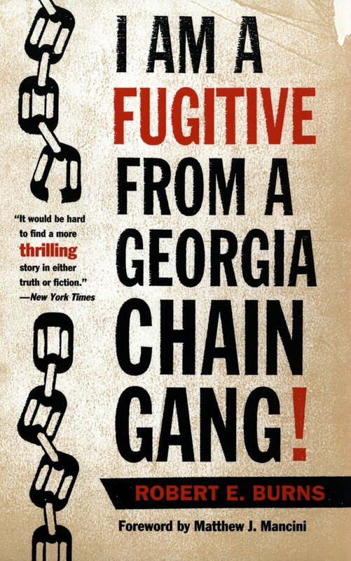 Image of the cover of the Robert Elliott Burns memoir I Am a Fugitive from a Georgia Chain Gang (1932). The book details Burns' two escapes from the Georgia chain gang. The book describes the brutality and harsh conditions of the Georgia prison system during the 1920s. This book cover is from the 1997 reprint by the University of Georgia Press.