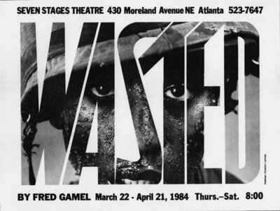 Wasted, poster for play by Fred Gamel, 7 Stages Theatre, Atlanta, Georgia, March 22 - April 21, 1984.
