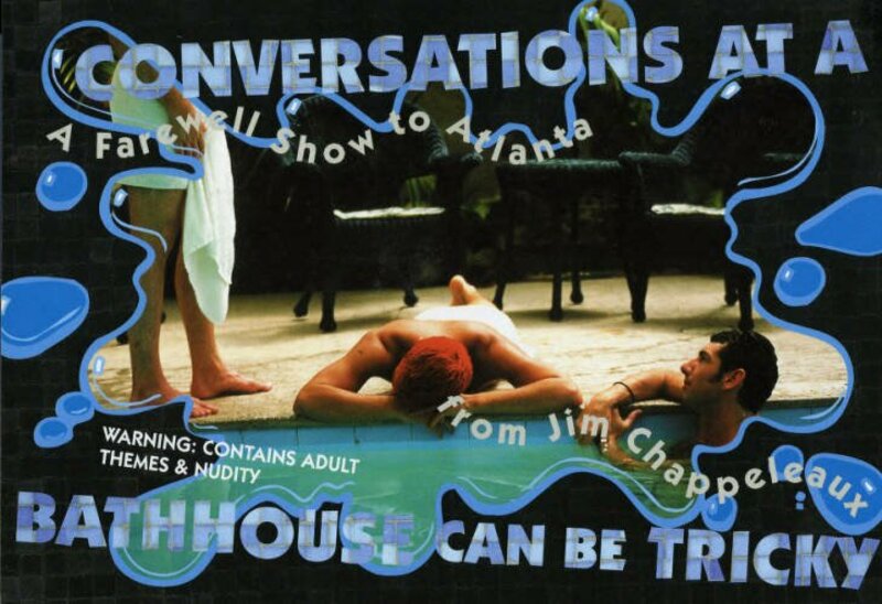 Postcard announcing the three-day run of Jim Chappeleaux's "Conversations at a Bathhouse Can Be Tricky," 7 Stages Theatre, Atlanta, Georgia, September 25 - 27, 1998.